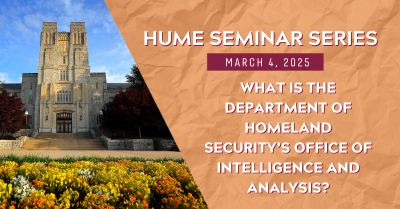 Hume Seminar Series:  What is the Department of Homeland Security’s Office of Intelligence and Analysis?